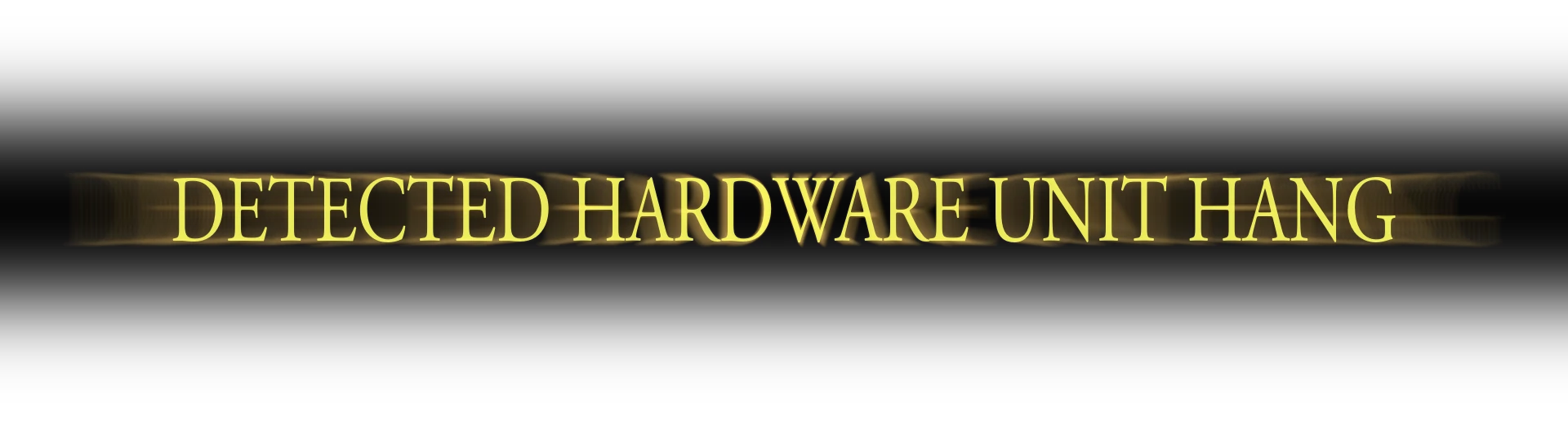 Image saying detected hardware unit hang in capital letters, stylized as a Dark Souls III caption.